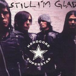 Hardcore Superstar : Still I'm Glad